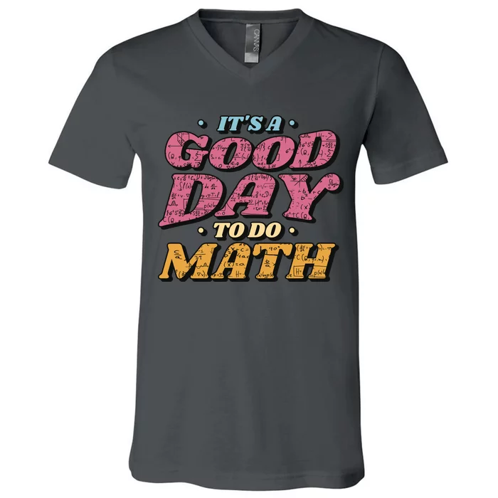 It's A Good Day To Do Math V-Neck T-Shirt