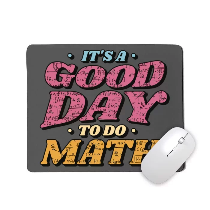 It's A Good Day To Do Math Mousepad