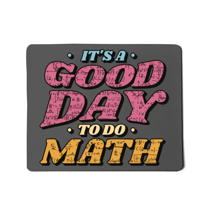 It's A Good Day To Do Math Mousepad