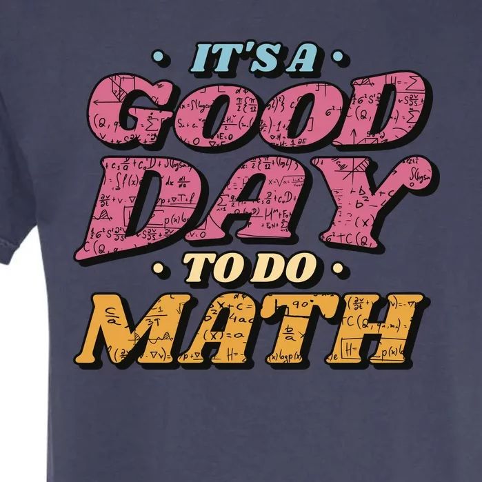 It's A Good Day To Do Math Garment-Dyed Heavyweight T-Shirt