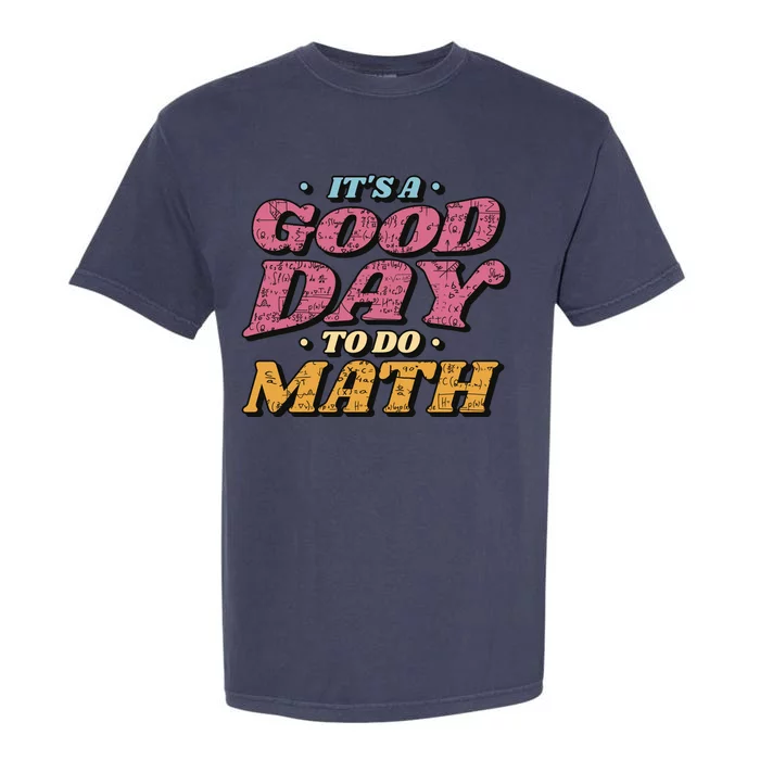 It's A Good Day To Do Math Garment-Dyed Heavyweight T-Shirt