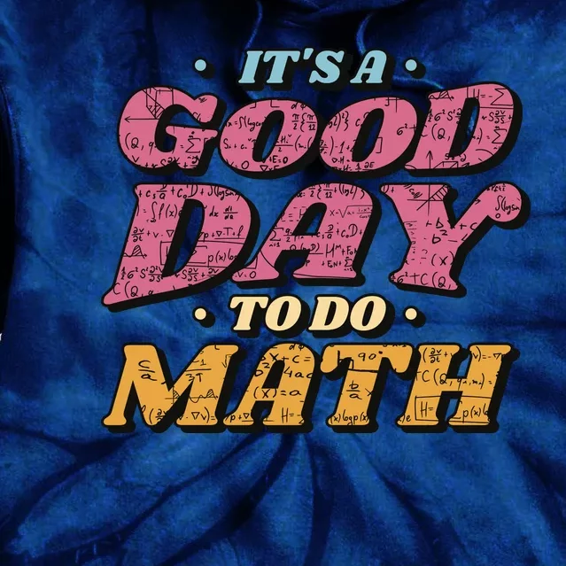 It's A Good Day To Do Math Tie Dye Hoodie