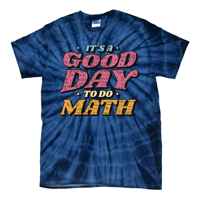 It's A Good Day To Do Math Tie-Dye T-Shirt