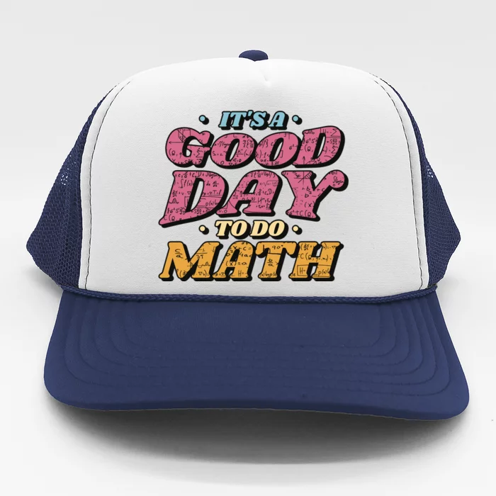 It's A Good Day To Do Math Trucker Hat