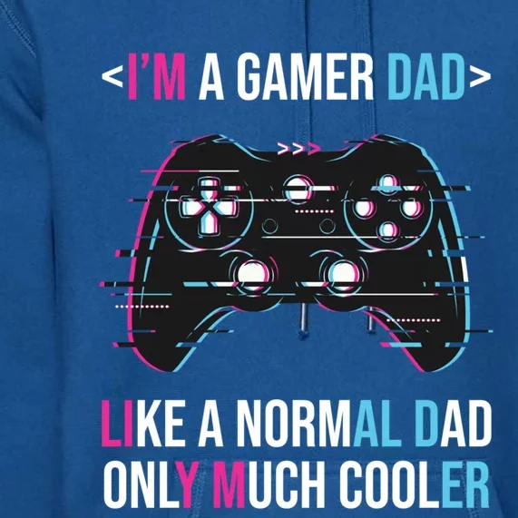 Im A Gamer Dad Like A Normal Dad Only Much Cooler Gaming Gift Premium Hoodie