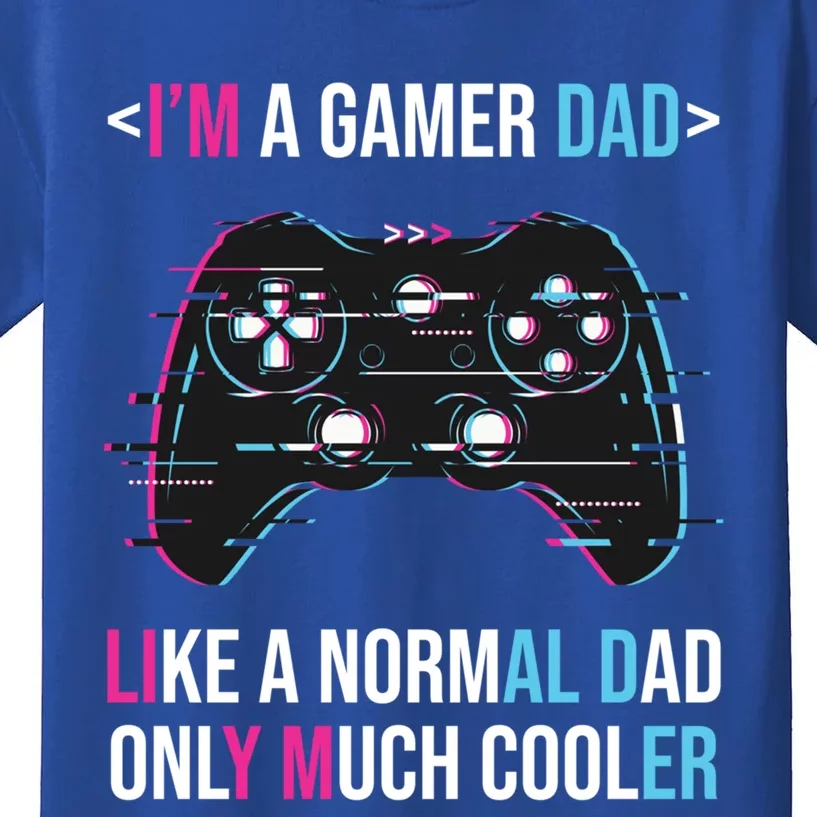 Im A Gamer Dad Like A Normal Dad Only Much Cooler Gaming Gift Kids T-Shirt