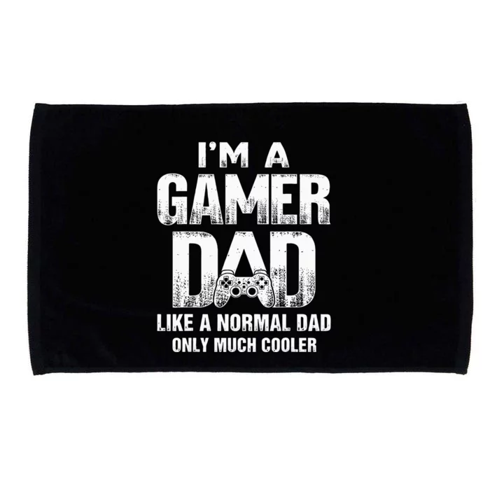 I'm A Gamer Dad Like A Normal Dad But Cooler Gaming Dad Microfiber Hand Towel