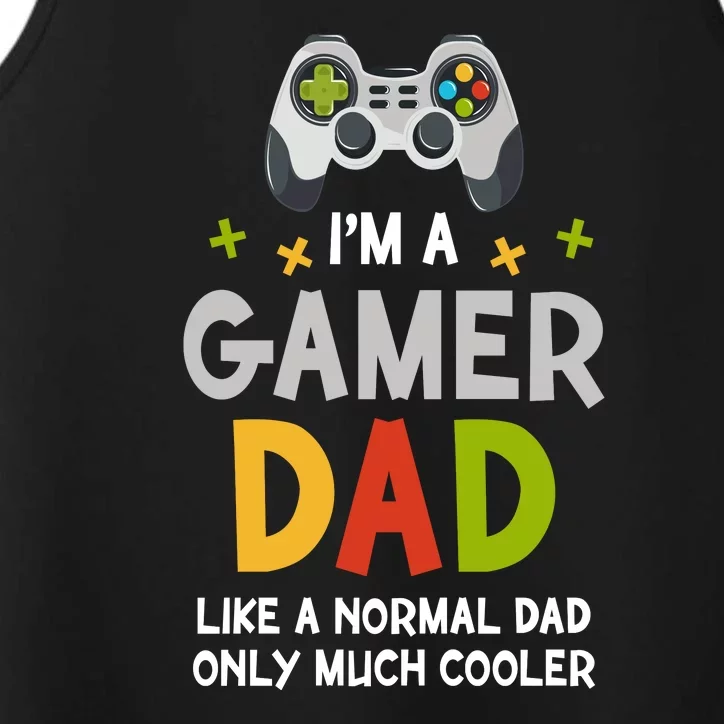 I'm A Gaming Dad Like A Normal Dad Only Cooler Gamer Dad, Video Game Father Performance Tank