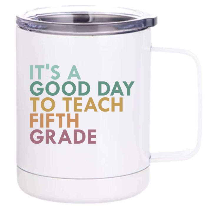 Its A Good Day To Teach Fifth Grade 5Th Grade Teacher Gift Front & Back 12oz Stainless Steel Tumbler Cup