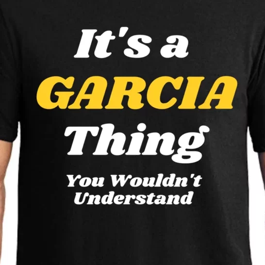 Its A Garcia Thing You Wouldnt Understand Family Last Name Great Gift Pajama Set