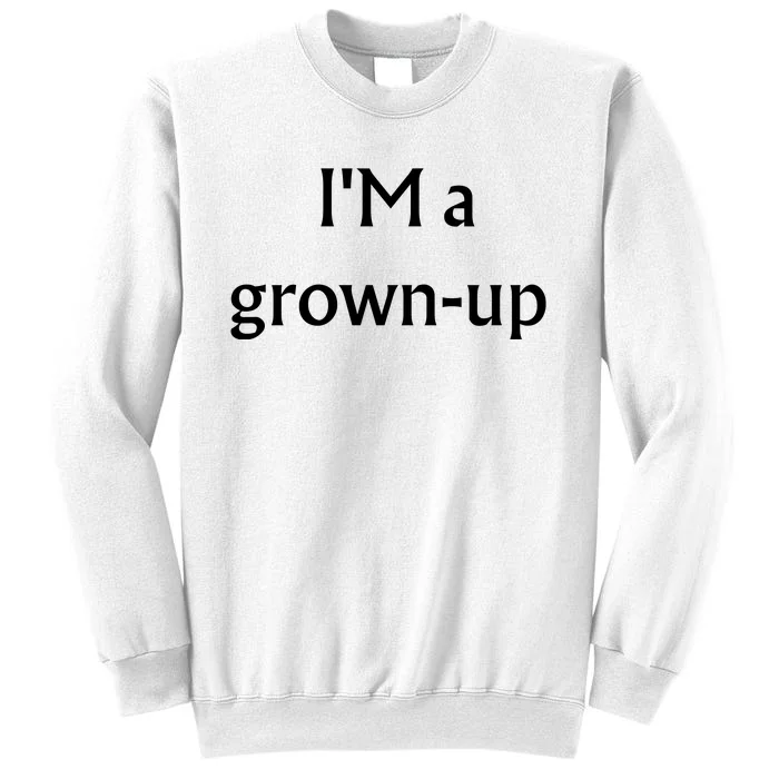 Im A Grown Up Sarcastic Sweatshirt