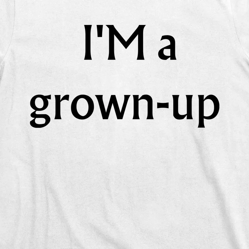 Im A Grown Up Sarcastic T-Shirt