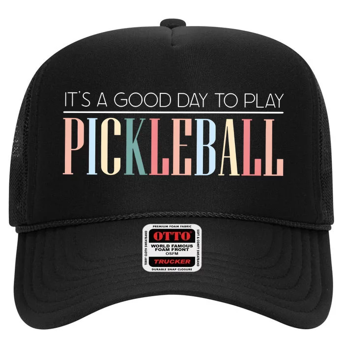 It’S A Good Day To Play Pickleball High Crown Mesh Trucker Hat