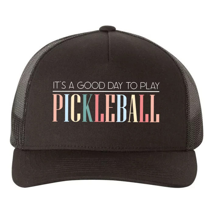 It’S A Good Day To Play Pickleball Yupoong Adult 5-Panel Trucker Hat