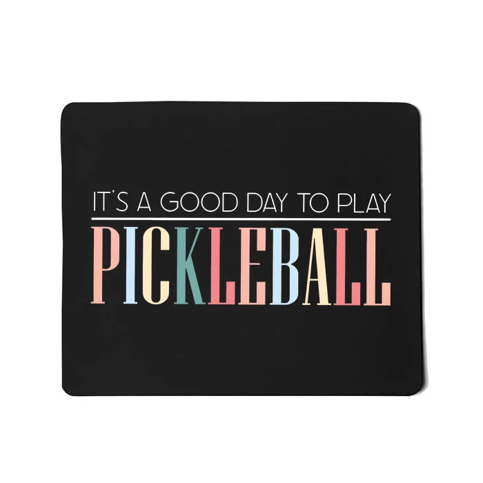 It’S A Good Day To Play Pickleball Mousepad