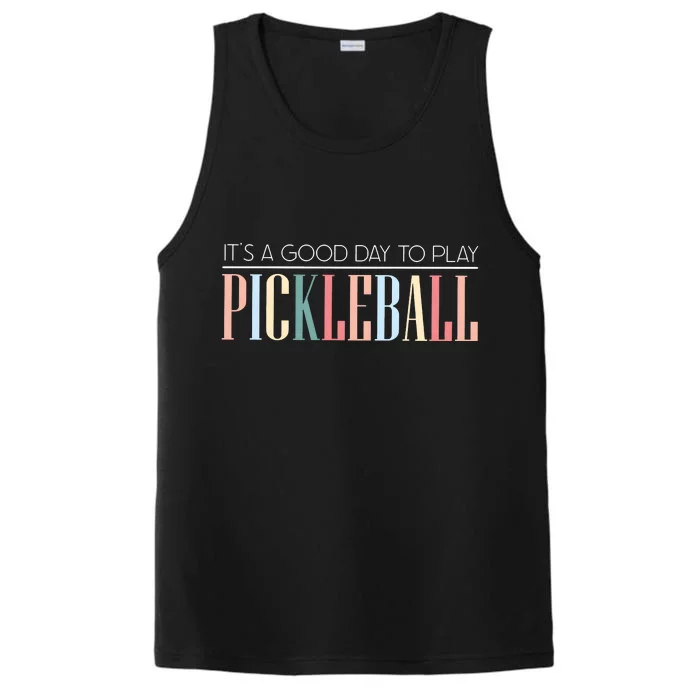 It’S A Good Day To Play Pickleball Performance Tank