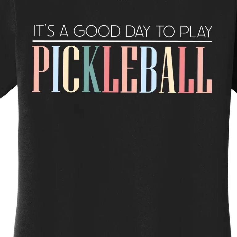 It’S A Good Day To Play Pickleball Women's T-Shirt