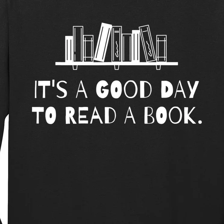 It’s A Good Day To Read A Book Lover Bookworm Tall Long Sleeve T-Shirt