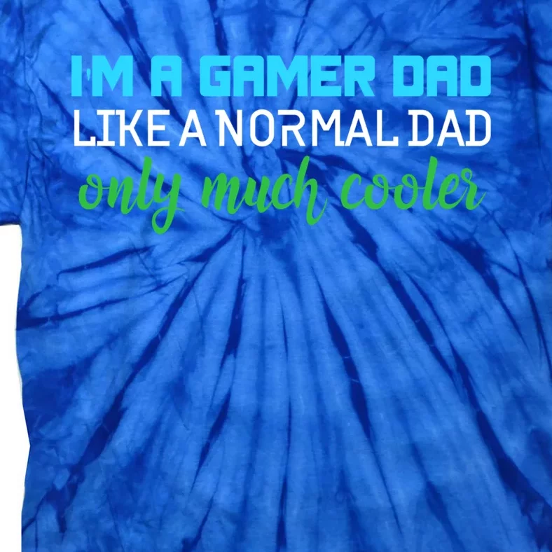 Im A Gamer Dad Like A Normal Dad Only Much Cooler Cute Gift Tie-Dye T-Shirt