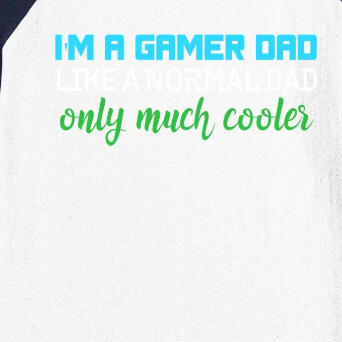 Im A Gamer Dad Like A Normal Dad Only Much Cooler Cute Gift Baseball Sleeve Shirt