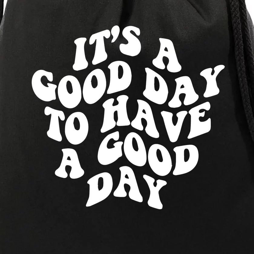 It's A Good Day To Have Good Day Drawstring Bag