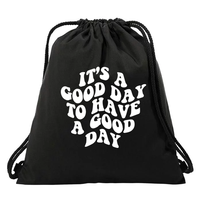 It's A Good Day To Have Good Day Drawstring Bag