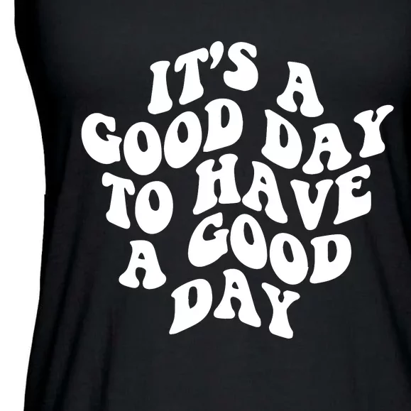 It's A Good Day To Have Good Day Ladies Essential Flowy Tank