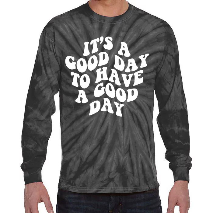 It's A Good Day To Have Good Day Tie-Dye Long Sleeve Shirt