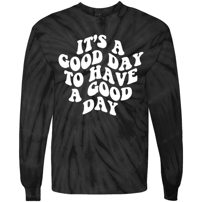 It's A Good Day To Have Good Day Tie-Dye Long Sleeve Shirt