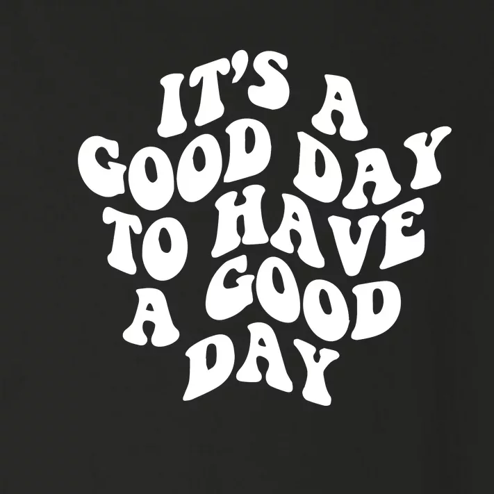 It's A Good Day To Have Good Day Toddler Long Sleeve Shirt