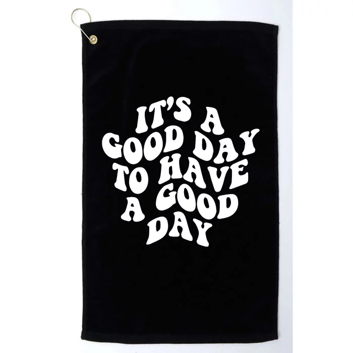 It's A Good Day To Have Good Day Platinum Collection Golf Towel