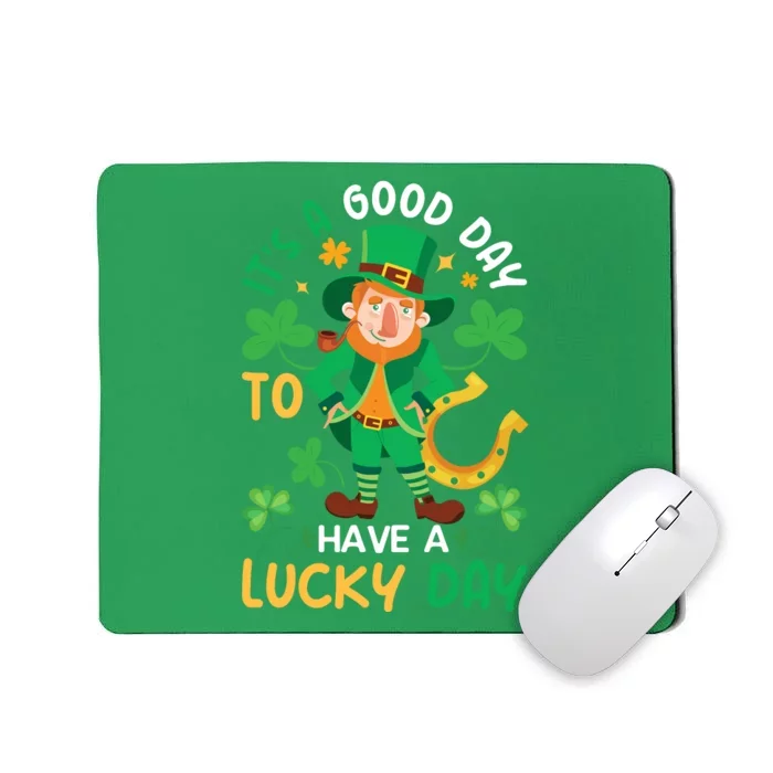 It's A Good Day To Have A Good Day St Patricks Day Mousepad