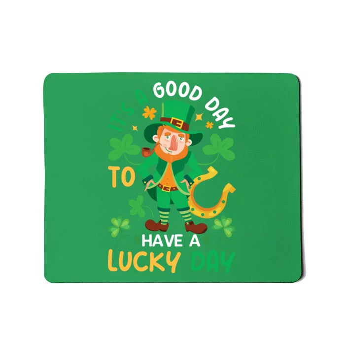 It's A Good Day To Have A Good Day St Patricks Day Mousepad