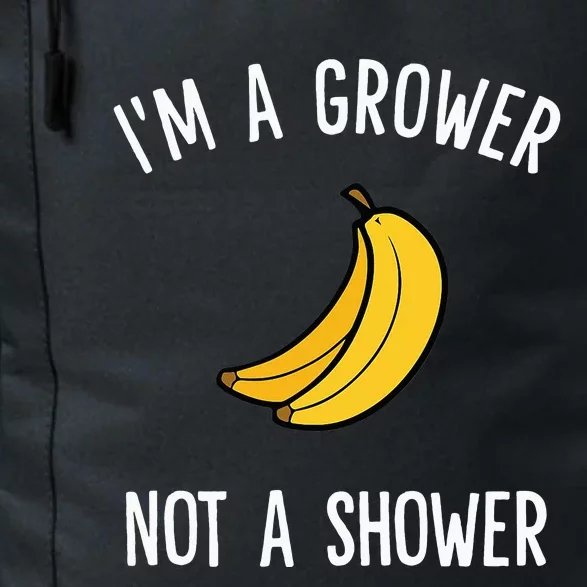 I'm A Grower, Not A Shower Banana Farmer Daily Commute Backpack