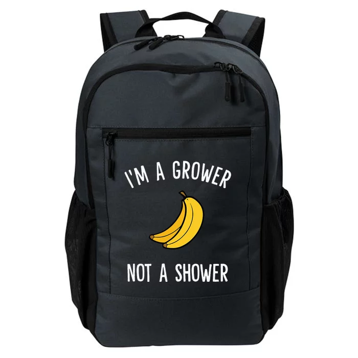 I'm A Grower, Not A Shower Banana Farmer Daily Commute Backpack