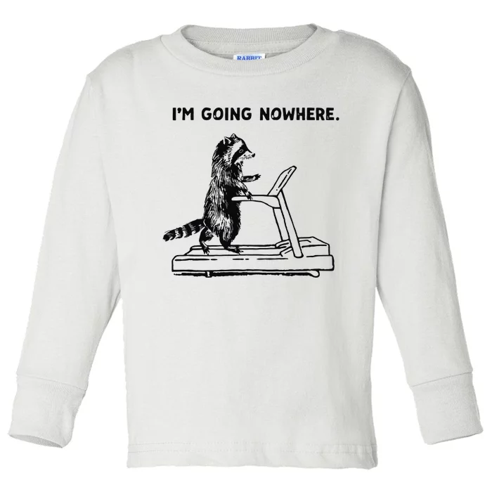 I Am Going Nowhere Exercise Theme Toddler Long Sleeve Shirt