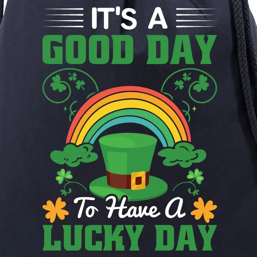 It's A Good Day To Have A Lucky Day St Patricks Day Drawstring Bag