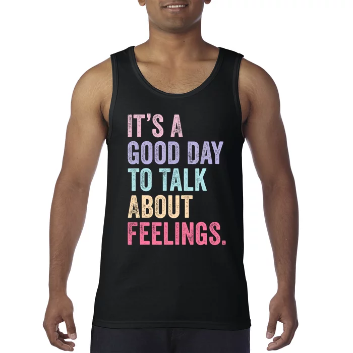 ItS A Good Day To Talk About Feelings Tank Top