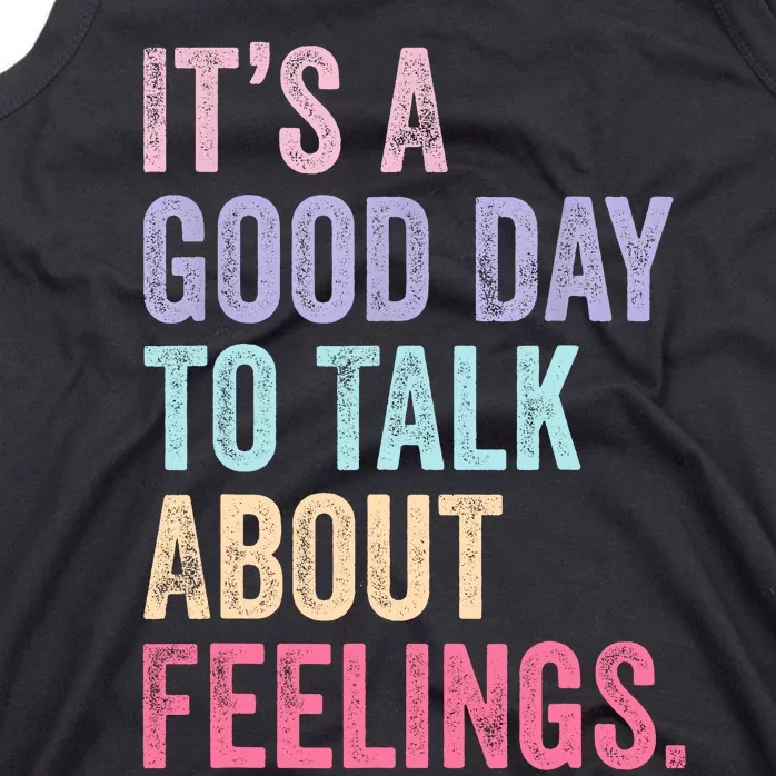 ItS A Good Day To Talk About Feelings Tank Top