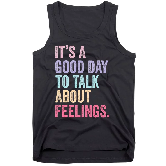 ItS A Good Day To Talk About Feelings Tank Top