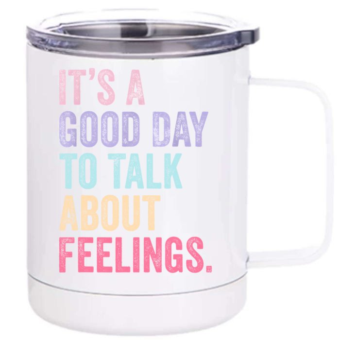 ItS A Good Day To Talk About Feelings Front & Back 12oz Stainless Steel Tumbler Cup