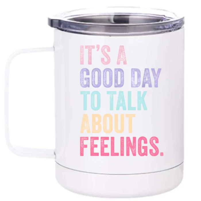 ItS A Good Day To Talk About Feelings Front & Back 12oz Stainless Steel Tumbler Cup