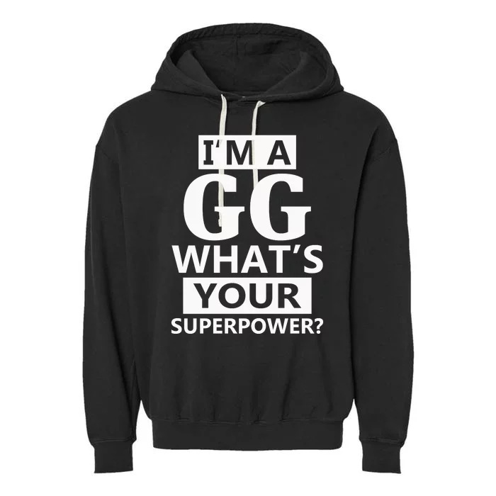 I'm A Gg What's Your Superpower Funny Great Grandma Garment-Dyed Fleece Hoodie