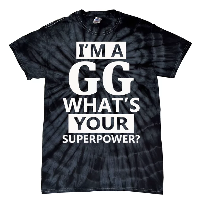 I'm A Gg What's Your Superpower Funny Great Grandma Tie-Dye T-Shirt