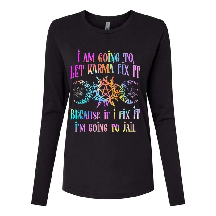 I Am Going To Let Karma Fix It Because If I Fix It Funny Womens Cotton Relaxed Long Sleeve T-Shirt