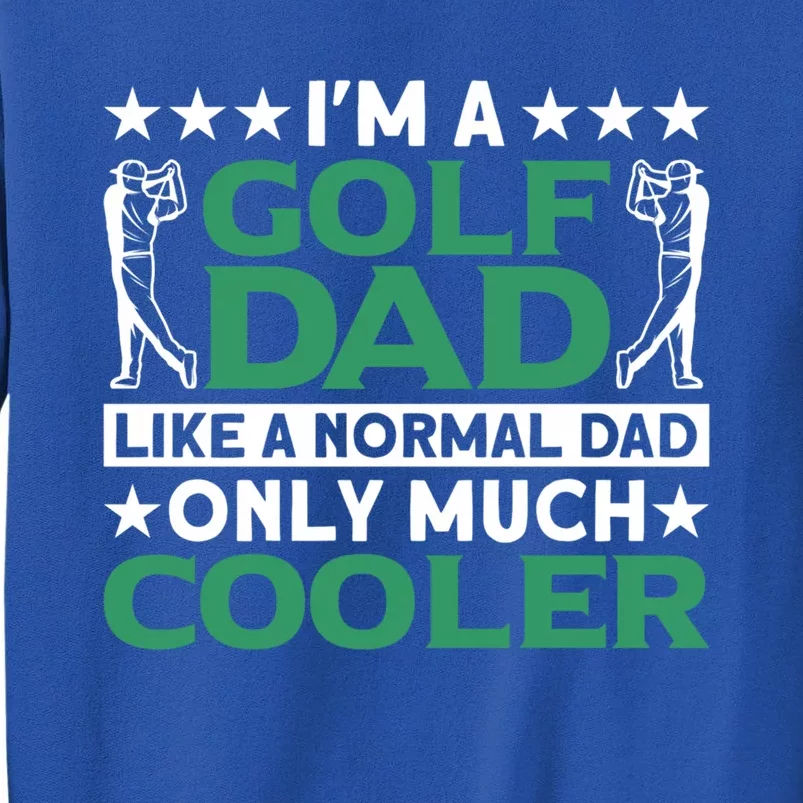 Im A Golf Dad Gift Tall Sweatshirt