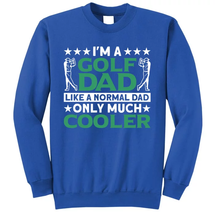 Im A Golf Dad Gift Tall Sweatshirt