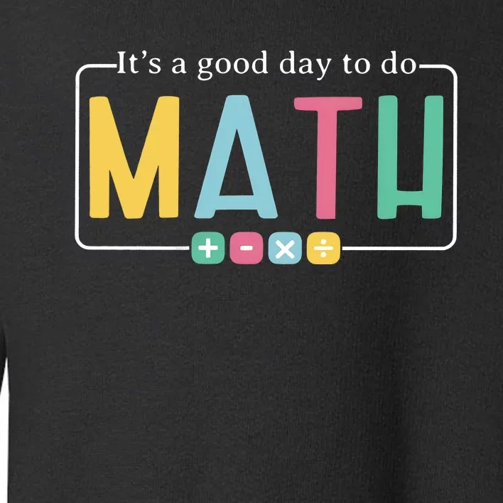 ItS A Good Day To Do Math Toddler Sweatshirt