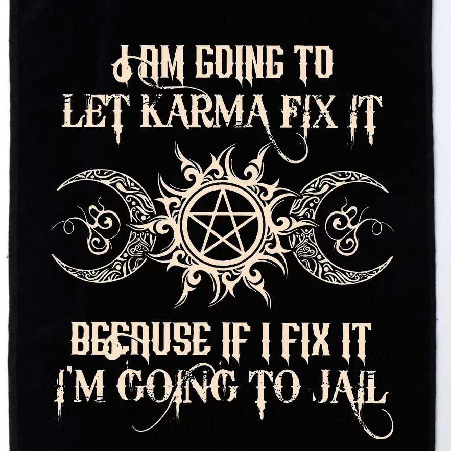 I Am Going To Let Karma Fix It Because If I Fix It Platinum Collection Golf Towel