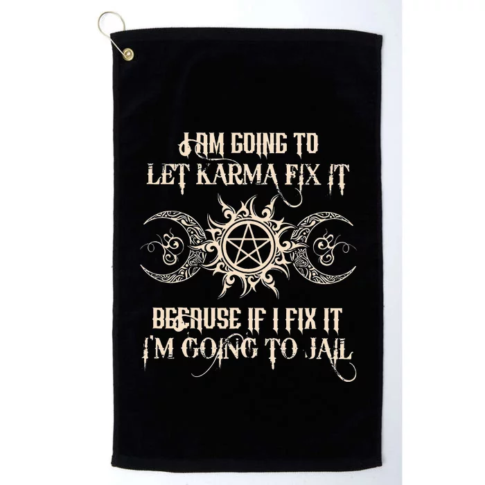 I Am Going To Let Karma Fix It Because If I Fix It Platinum Collection Golf Towel